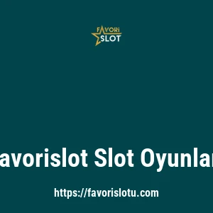 Favorislot Slot Oyunları