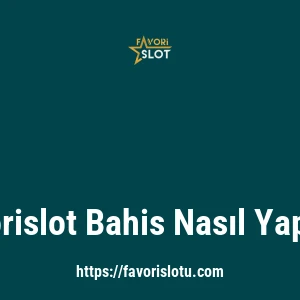 Favorislot Bahis Nasıl Yapılır?