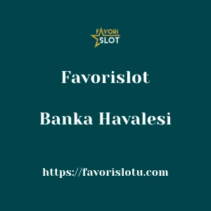 Favorislot Banka Havalesi