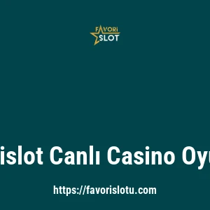Favorislot Canlı Casino Oyunları
