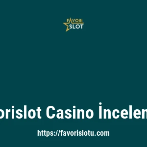 Favorislot Casino İncelemesi