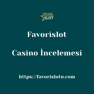 Favorislot Casino İncelemesi