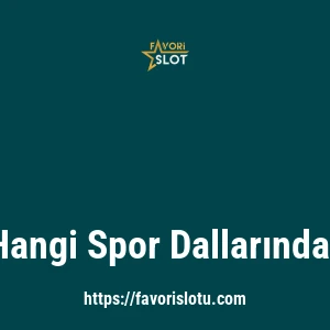 Favorislot Hangi Spor Dallarında Bahis Var?