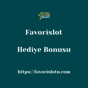 Favorislot Hediye Bonusu
