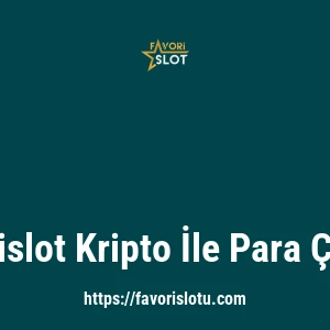 Favorislot Kripto İle Para Çekme