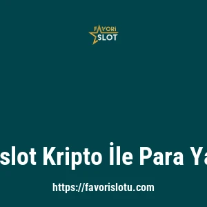 Favorislot Kripto İle Para Yatırma