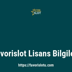 Favorislot Lisans Bilgileri