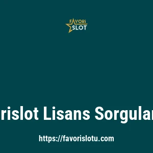 Favorislot Lisans Sorgulaması