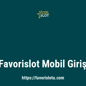 Favorislot Mobil Giriş