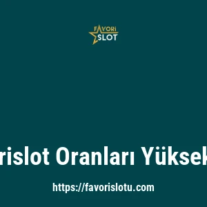 Favorislot Oranları Yüksek Mi?