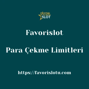 Favorislot Para Çekme Limitleri