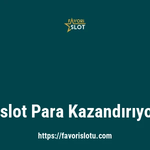 Favorislot Para Kazandırıyor Mu?