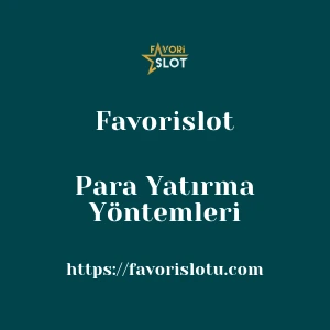 Favorislot Para Yatırma Yöntemleri