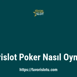 Favorislot Poker Nasıl Oynanır?