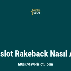 Favorislot Rakeback Nasıl Alınır?
