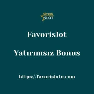 Favorislot Yatırımsız Bonus