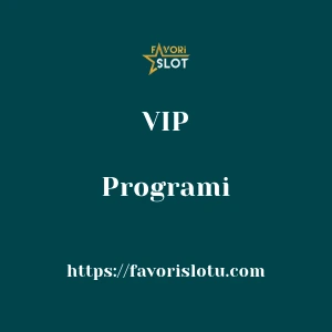 Favorislot VIP Programı